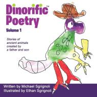 Dinorific Poetry Volume 1 di Michael Sgrignoli edito da Sunbury Press, Inc.