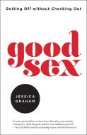 Good Sex di Jessica Graham edito da North Atlantic Books,U.S.