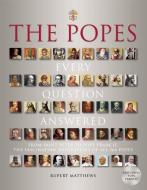 The Popes: Every Question Answered di Rupert Matthews edito da Thunder Bay Press
