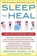 Sleep to Heal: Refresh, Restore, and Revitilize Your Life di Abhinav Singh edito da HUMANIX BOOKS
