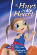 A Hurt in My Heart di Kim S. Holdiman edito da Tate Publishing & Enterprises