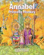 Annabel Princess Monkey di Jennifer Martin, Benjamin Anderson edito da Page Publishing Inc