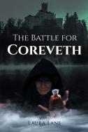 The Battle for Coreveth di Laura Lane edito da Page Publishing, Inc.
