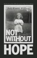 Not Without Hope di Judy Kimble Williams edito da Westbow Press