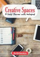 Creative Spaces - A Daily Planner with Notepad di Activinotes edito da Activinotes