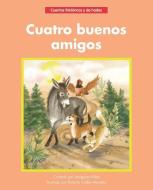 Cuatro Buenos Amigos = Four Good Friends di Margaret Hillert edito da NORWOOD HOUSE PR