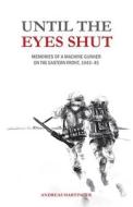 UNTIL THE EYES SHUT: MEMORIES OF A MACHI di ANDREAS HARTINGER edito da LIGHTNING SOURCE UK LTD