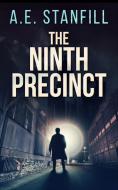 The Ninth Precinct di Stanfill A. E. Stanfill edito da Blurb