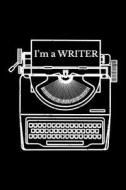 I'm a Writer: Blank Lined Journal to Write in - Ruled Writing Notebook di Uab Kidkis edito da LIGHTNING SOURCE INC