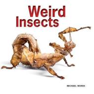 Weird Insects di Michael Worek edito da Firefly Books Ltd