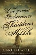 The Unexpected Occurrence of Thaddeus Hobble di Gareth Wiles edito da Troubador Publishing