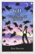 Wil and the Welsh Black Cattle di Phil Okwedy edito da Gomer Press