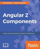 Angular 2 Components di Nir Kaufman, Thierry Templier edito da Packt Publishing