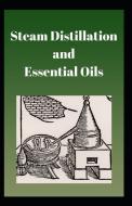 Steam Distillation and Essential Oils di Philipe Dorion edito da LIGHTNING SOURCE INC