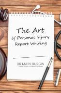 The Art of Personal Injury Report Writing di Mark Burgin edito da New Generation Publishing