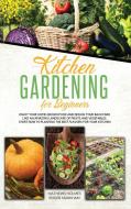 Kitchen Gardening For Beginners di Holmes Mathews Holmes, Markham Roger Markham edito da Diamond Mind Ltd