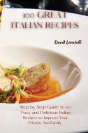100 GREAT ITALIAN RECIPES: STEP BY STEP di DAVID LOCATELLI edito da LIGHTNING SOURCE UK LTD