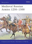Medieval Russian Armies 1250-1450 di David Nicolle edito da Bloomsbury Publishing PLC