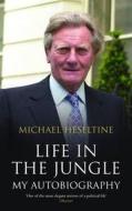 Life In The Jungle di Michael Heseltine edito da Methuen Publishing Ltd