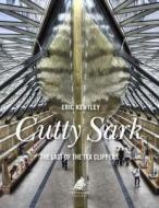 CUTTY SARK di Eric Kentley edito da Bloomsbury Publishing PLC