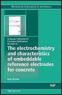 The Electrochemistry and Characteristics of Embeddable Reference Electrodes for Concrete di R. Myrdal edito da WOODHEAD PUB