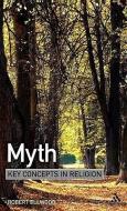 Myth di Robert S. Ellwood edito da Bloomsbury Publishing PLC