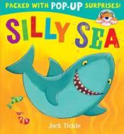 Silly Sea di Jack Tickle edito da Little Tiger Press Group