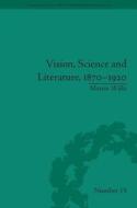 Vision, Science And Literature, 1870-1920 di Martin Willis edito da Taylor & Francis Ltd