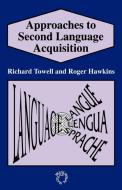 Approaches to 2nd Lang Acq di Richard Towell, Roger Hawkins, Rixhard Towell edito da Multilingual Matters