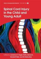 Spinal Cord Injury in the Child and Young Adult di Lawrence C. Vogel edito da MacKeith Press