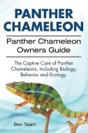 Panther Chameleon. Panther Chameleon Owners Guide. The Captive Care of Panther Chameleons, Including Biology, Behavior a di Ben Team edito da IMB Publishing