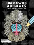 Complicated Animals: A Mixed Menagerie Coloring Book di Complicated Coloring edito da LIGHTNING SOURCE INC