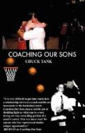 Coaching Our Sons di Charles Tank edito da Badger Books Inc