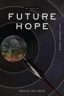 Future Hope di David Gelber edito da EMERALD BOOK CO