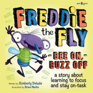 FREDDIE THE FLY BEE ON BUZZ OFF di KIMBERLY DELUDE edito da DEEP BOOKS