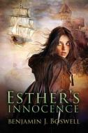 Esther's Innocence di Benjamin J. Boswell edito da Createspace Independent Publishing Platform