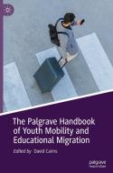 The Palgrave Handbook of Youth Mobility and Educational Migration edito da Springer International Publishing
