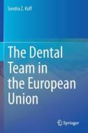 The Dental Team in the European Union di Sondra Z. Koff edito da Springer International Publishing