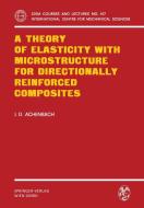 A Theory of Elasticity with Microstructure for Directionally Reinforced Composites di J. D. Achenbach edito da Springer Vienna