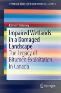 Impaired Wetlands in a Damaged Landscape di Kevin P. Timoney edito da Springer-Verlag GmbH