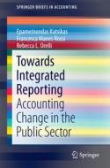 Towards Integrated Reporting di Epameinondas Katsikas, Francesca Manes Rossi, Rebecca L. Orelli edito da Springer-Verlag GmbH