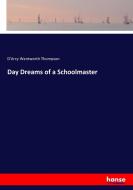 Day Dreams of a Schoolmaster di D'Arcy Wentworth Thompson edito da hansebooks