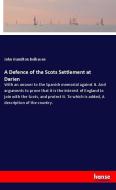A Defence of the Scots Settlement at Darien di John Hamilton Belhaven edito da hansebooks