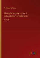 El derecho moderno, revista de jurisprudencia y administración di Francisco Cárdenas edito da Outlook Verlag