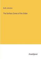The Surface Zones of the Globe di Keith Johnston edito da Anatiposi Verlag