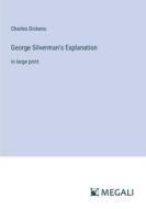 George Silverman's Explanation di Charles Dickens edito da Megali Verlag