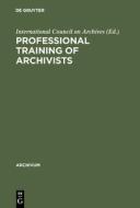 Professional training of archivists edito da De Gruyter Saur
