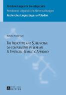 The Indicative and Subjunctive da-complements in Serbian: A Syntactic-Semantic Approach di Natasa Todorovic edito da Lang, Peter GmbH
