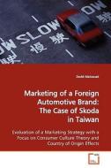 Marketing of a Foreign Automotive Brand: The Case ofSkoda in Taiwan di David Matousek edito da VDM Verlag