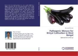 Pathogenic Menace for Brinjal Cultivation in West Bengal di Bholanath Mondal edito da LAP Lambert Academic Publishing